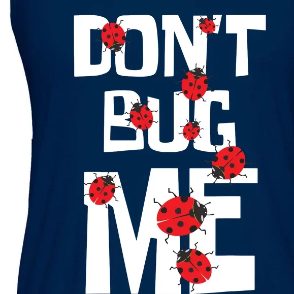 Don't Bug Me Entomophile Entomology Zoology Ladybug Ladies Essential Flowy Tank