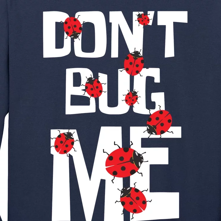 Don't Bug Me Entomophile Entomology Zoology Ladybug Tall Long Sleeve T-Shirt