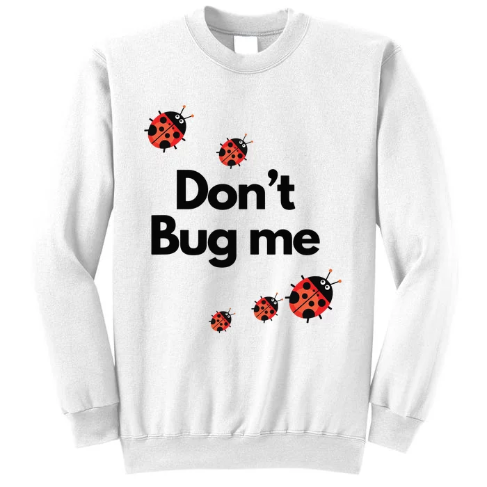 Don't Bug Me Funny Shirts Ladybug Family Insect Sweatshirt