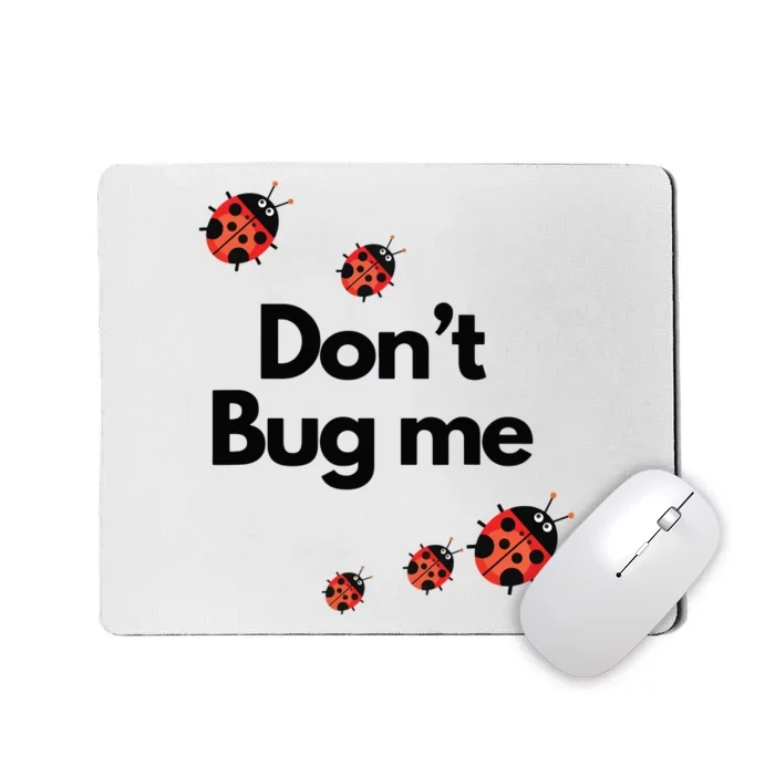 Don't Bug Me Funny Shirts Ladybug Family Insect Mousepad