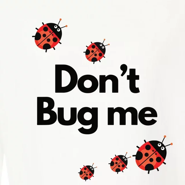 Don't Bug Me Funny Shirts Ladybug Family Insect Cropped Pullover Crew