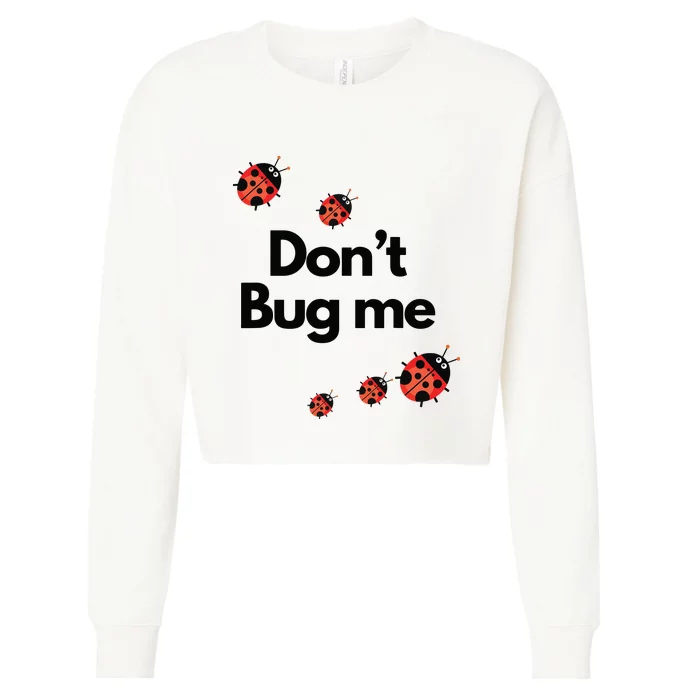 Don't Bug Me Funny Shirts Ladybug Family Insect Cropped Pullover Crew