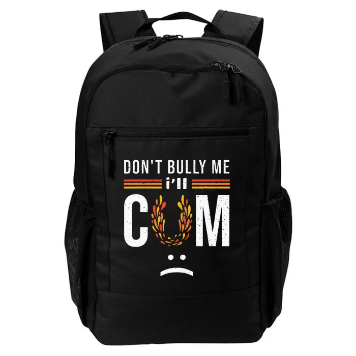 Dont Bully Me It Turns Me On Daily Commute Backpack