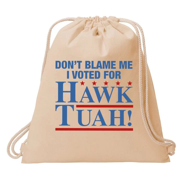 Don’T Blame Me I Voted For H.A.W.K T.U.A.H Drawstring Bag