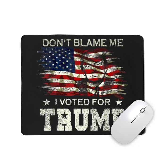 Don't Blame Me I Voted For Trump Distressed Vintage Flag Mousepad