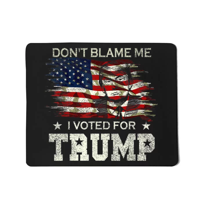 Don't Blame Me I Voted For Trump Distressed Vintage Flag Mousepad