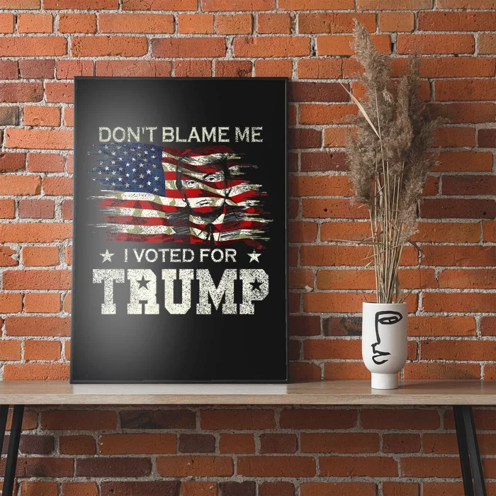 Don't Blame Me I Voted For Trump Distressed Vintage Flag Poster