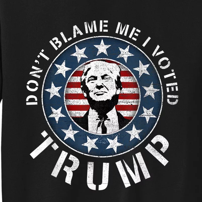 Dont Blame Me I Voted For Trump Pro Republican American Flag Sweatshirt