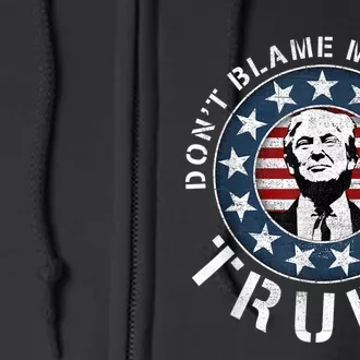 Dont Blame Me I Voted For Trump Pro Republican American Flag Full Zip Hoodie