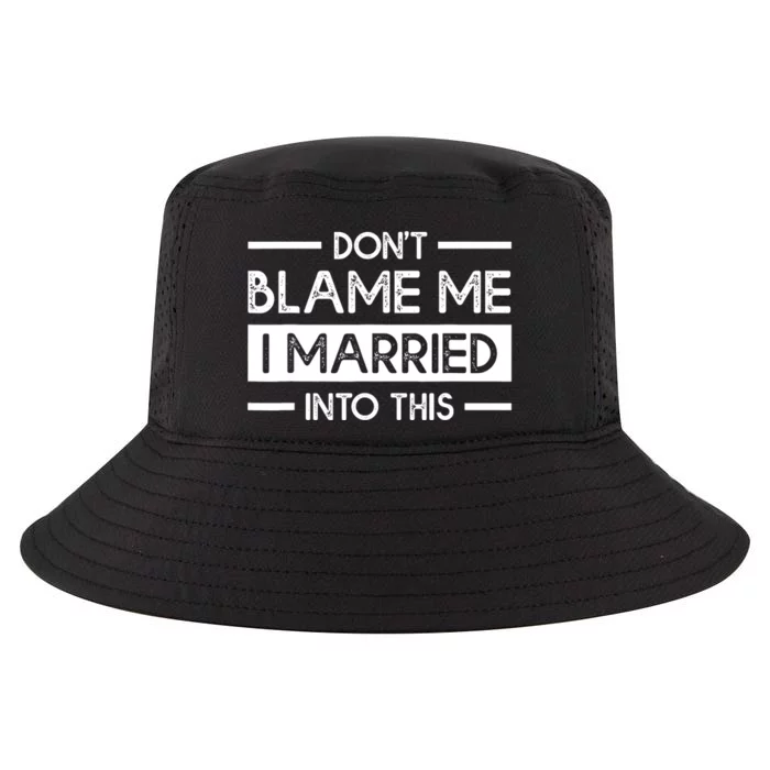 Don't Blame Me I Married Into This Funny Family Reunion Cool Comfort Performance Bucket Hat