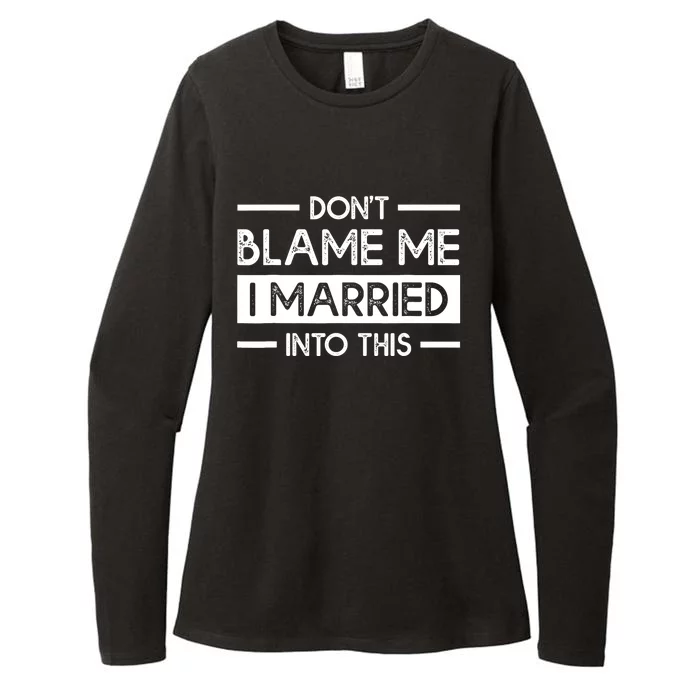 Don't Blame Me I Married Into This Funny Family Reunion Womens CVC Long Sleeve Shirt