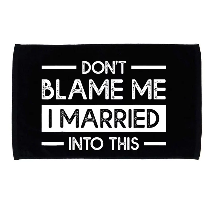 Don't Blame Me I Married Into This Funny Family Reunion Microfiber Hand Towel