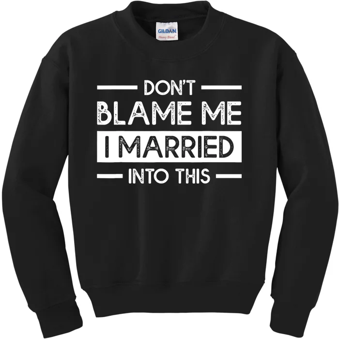 Don't Blame Me I Married Into This Funny Family Reunion Kids Sweatshirt