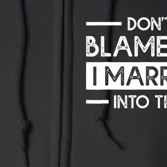 Don't Blame Me I Married Into This Funny Family Reunion Full Zip Hoodie