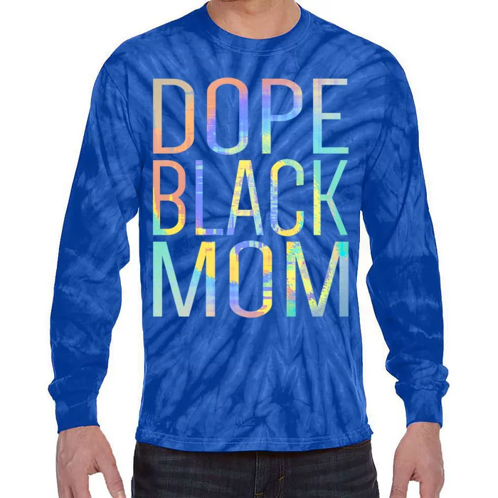 Dope Black Mom Proud Black Mom Pride Tiegreat Giftdye Gift Tie-Dye Long Sleeve Shirt