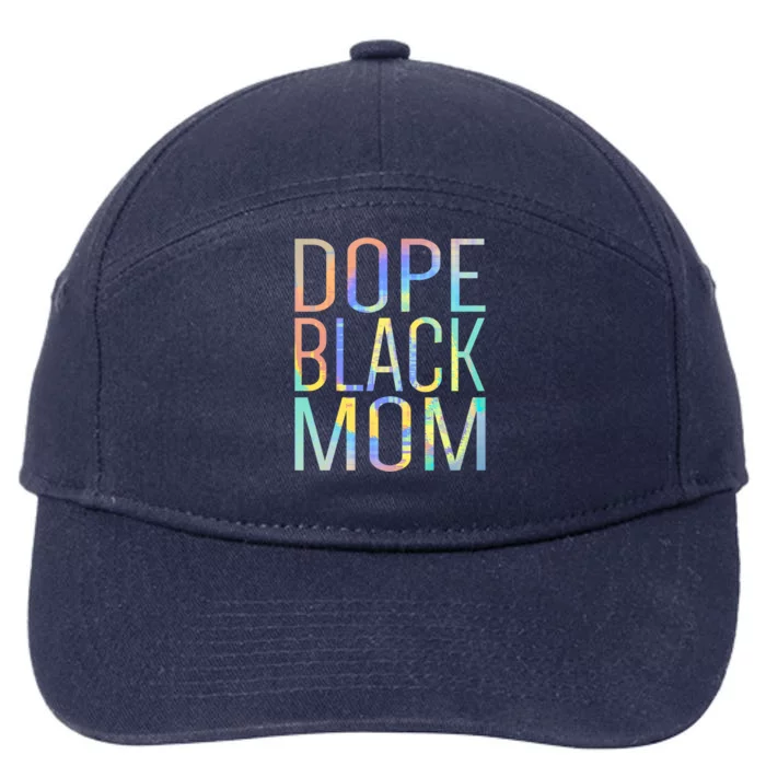 Dope Black Mom Proud Black Mom Pride Tiegreat Giftdye Gift 7-Panel Snapback Hat