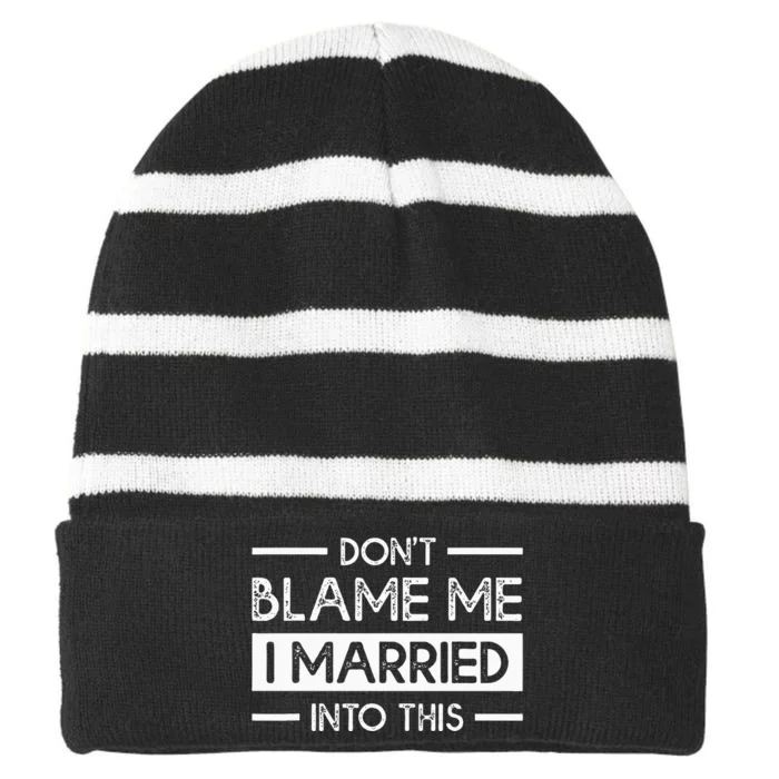 Dont Blame Me I Married Into This Funny Family Reunion Striped Beanie with Solid Band