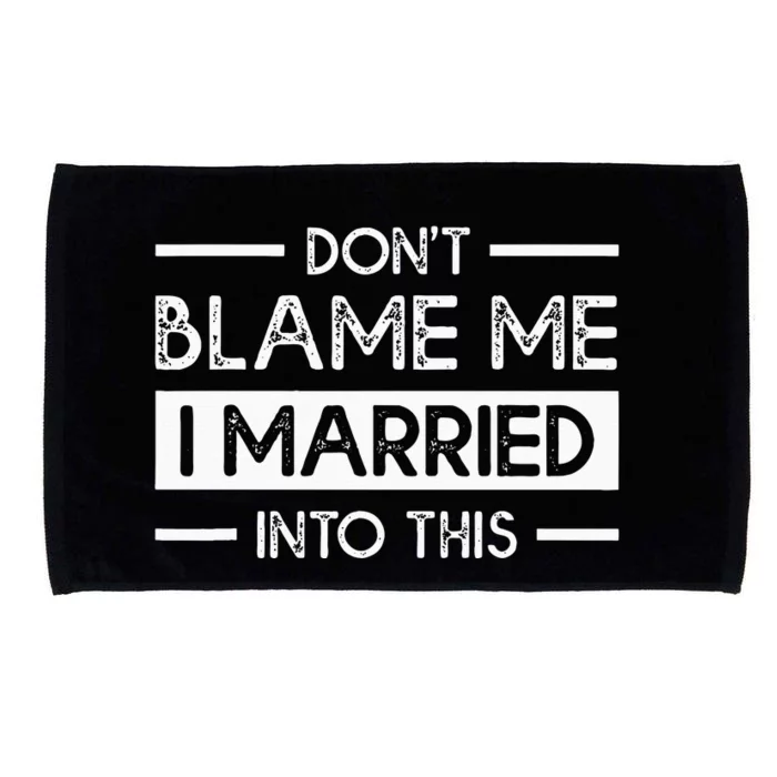 Dont Blame Me I Married Into This Funny Family Reunion Microfiber Hand Towel