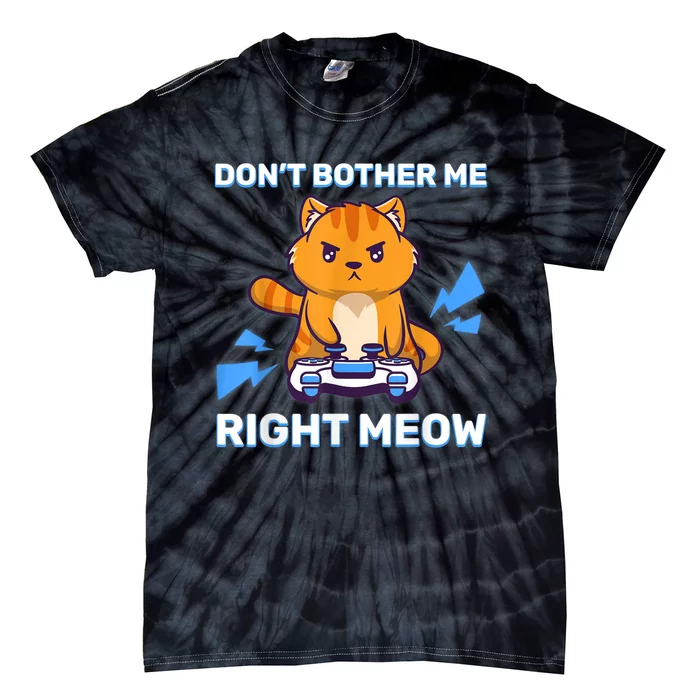 Don't Bother Me Right Meow Gaming Kawaii Gamer Anime Cat Tie-Dye T-Shirt