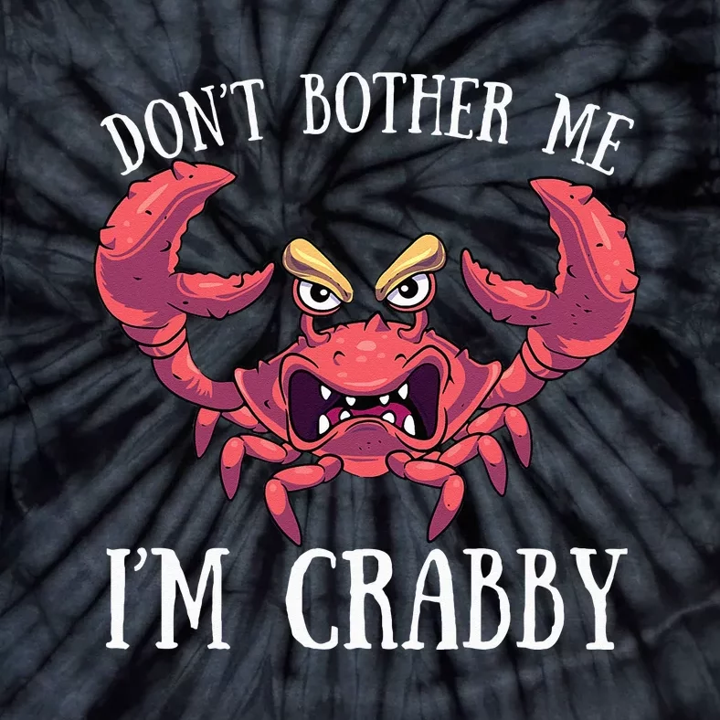 Don't Bother Me I'm Crabby Crab Lover Pun Cranky Tie-Dye T-Shirt