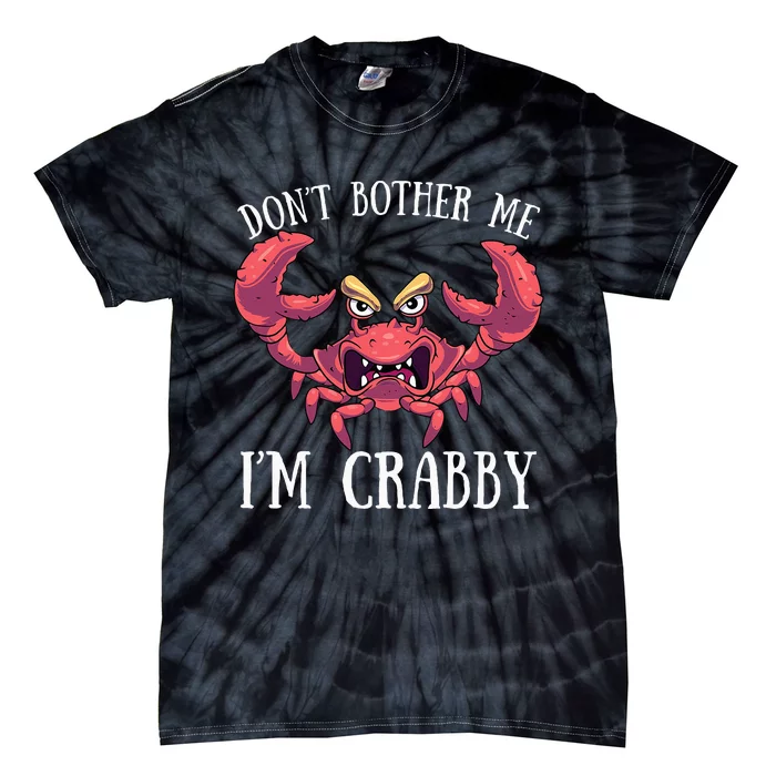 Don't Bother Me I'm Crabby Crab Lover Pun Cranky Tie-Dye T-Shirt