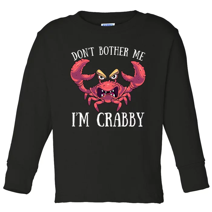 Don't Bother Me I'm Crabby Crab Lover Pun Cranky Toddler Long Sleeve Shirt