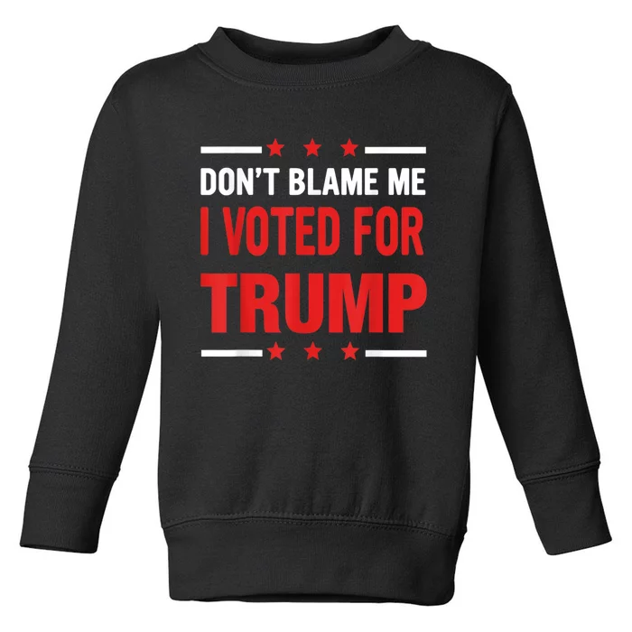 Don't Blame Me I Voted For TRUMP USA Flag Patriotic Toddler Sweatshirt