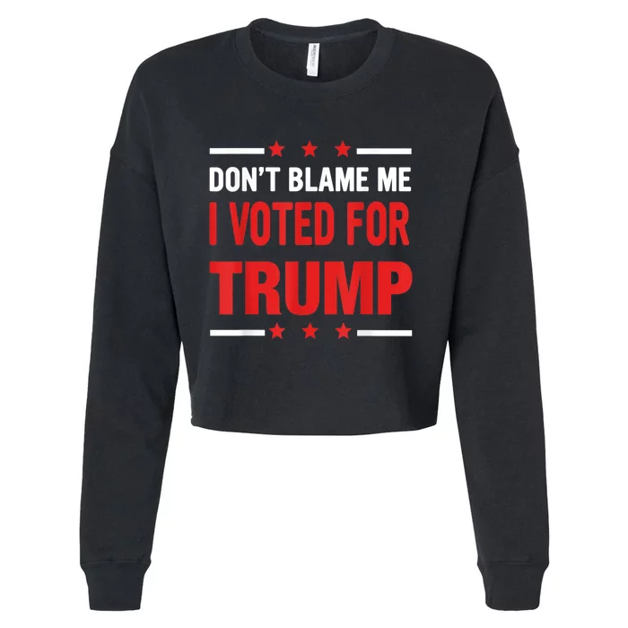 Don't Blame Me I Voted For TRUMP USA Flag Patriotic Cropped Pullover Crew