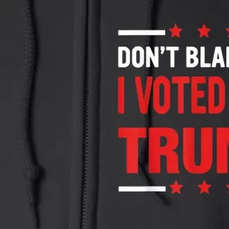 Don't Blame Me I Voted For TRUMP USA Flag Patriotic Full Zip Hoodie