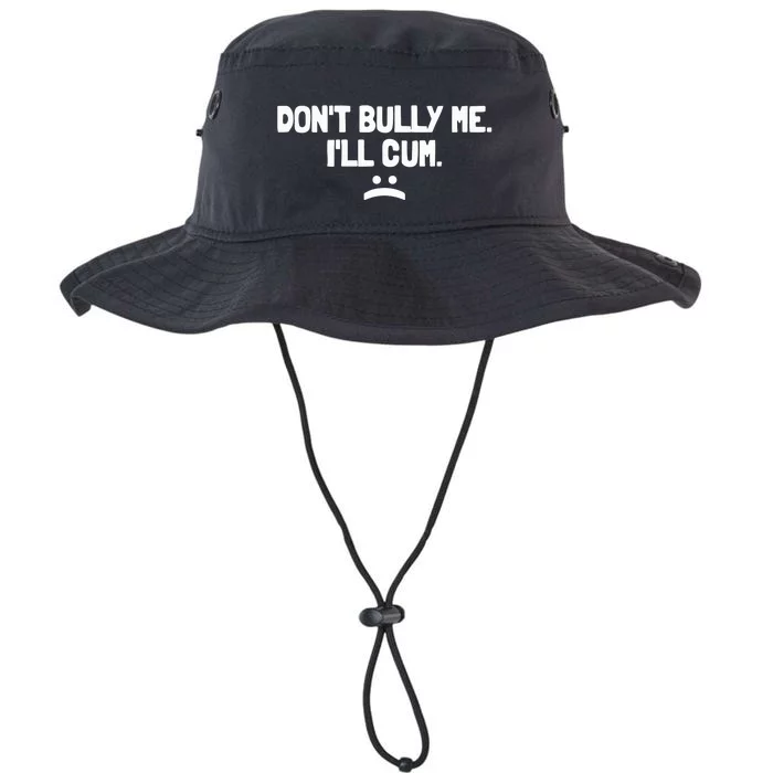 Don't Bully Me I'll Cum Funny Saying Legacy Cool Fit Booney Bucket Hat