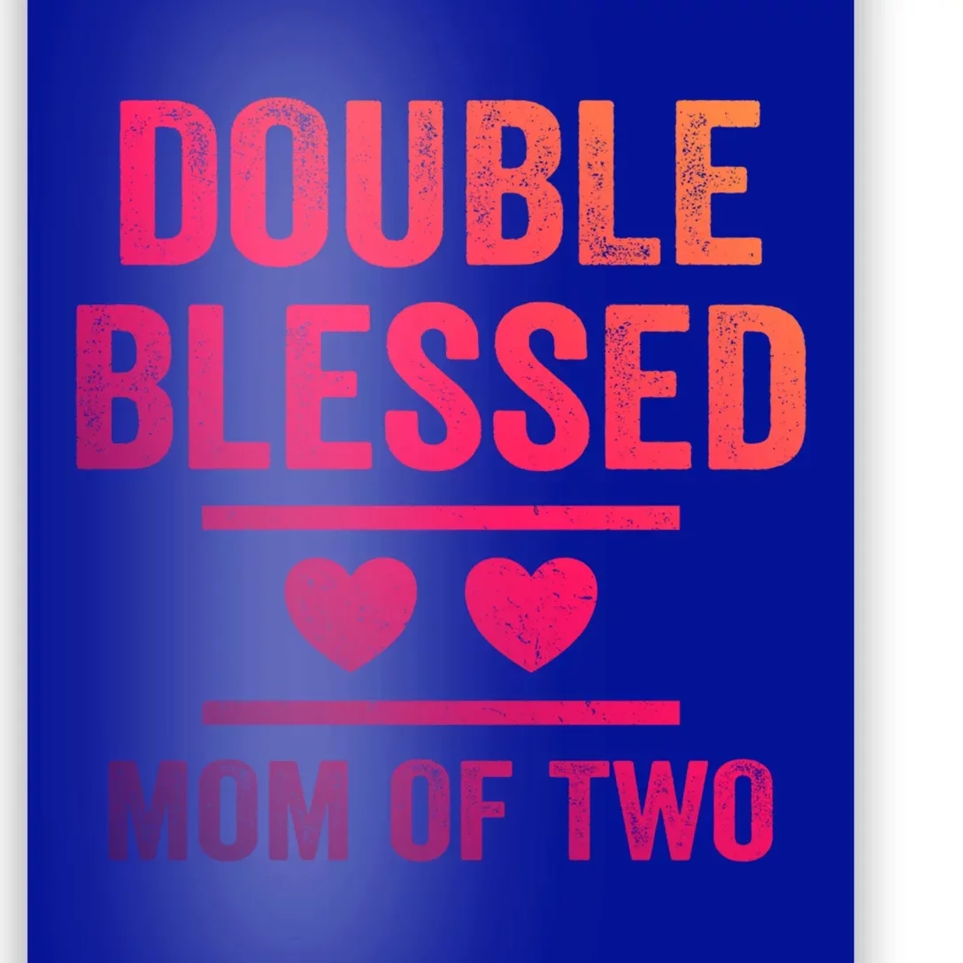 Double Blessed Mom Of Two Blessed Mom Mother Gift Poster