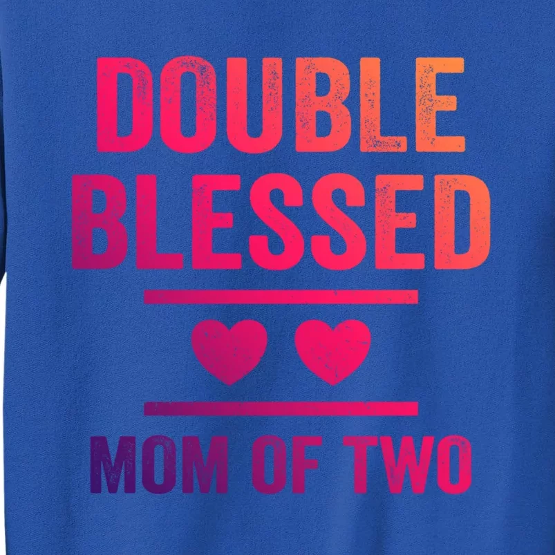 Double Blessed Mom Of Two Blessed Mom Mother Gift Tall Sweatshirt