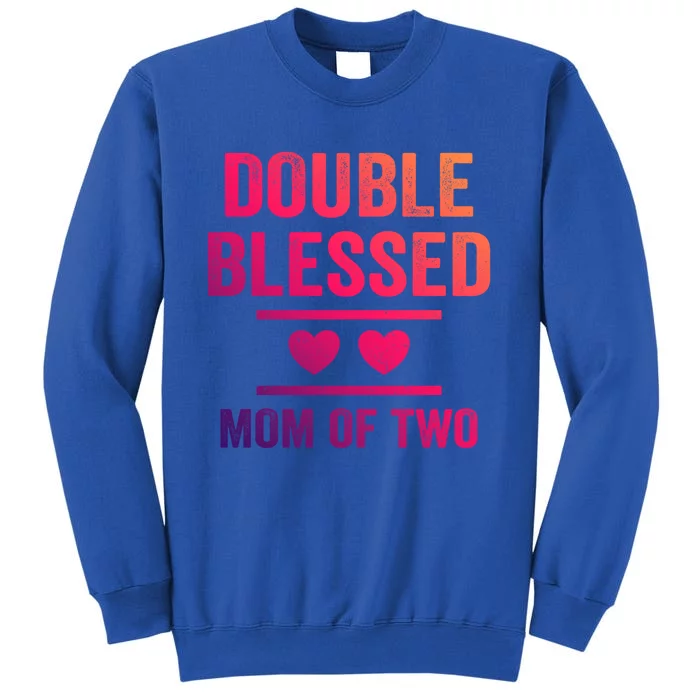 Double Blessed Mom Of Two Blessed Mom Mother Gift Tall Sweatshirt