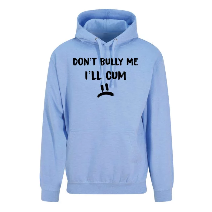 Dont Bully Me Ill Cum Funny Humor Anti Bullying Unisex Surf Hoodie