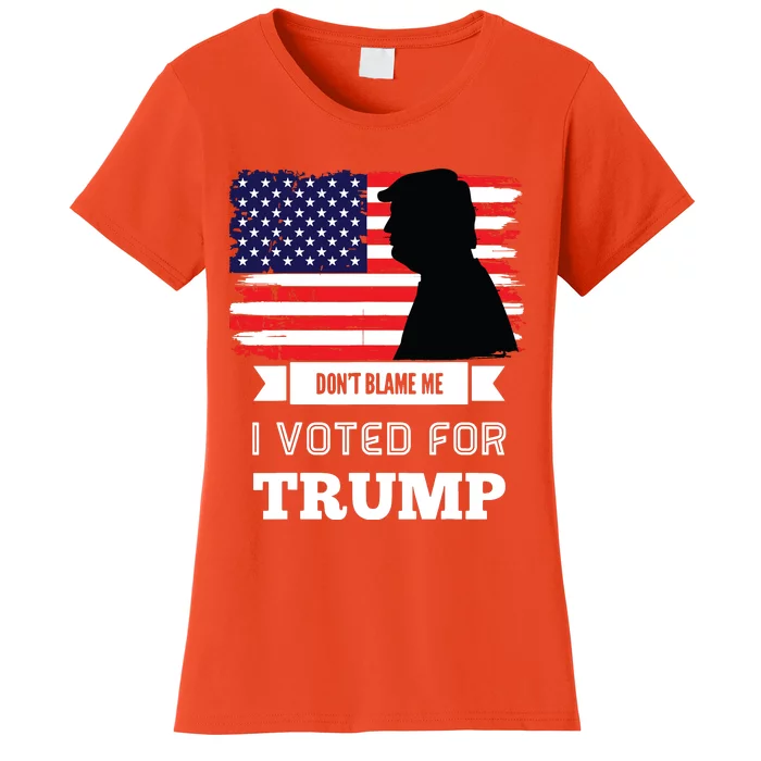 Dont Blame Me I Voted For Trump Distressed Vintage Flag Women's T-Shirt
