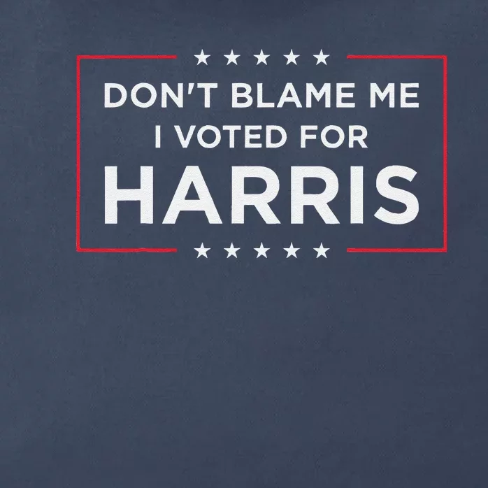 DonT Blame Me I Voted For Harris Zip Tote Bag