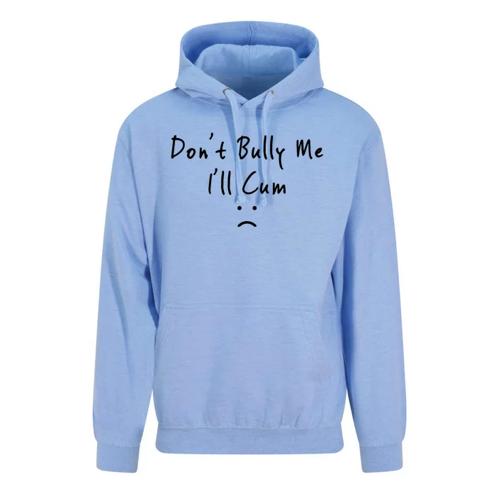 Don't Bully Me I Will Cum Unisex Surf Hoodie