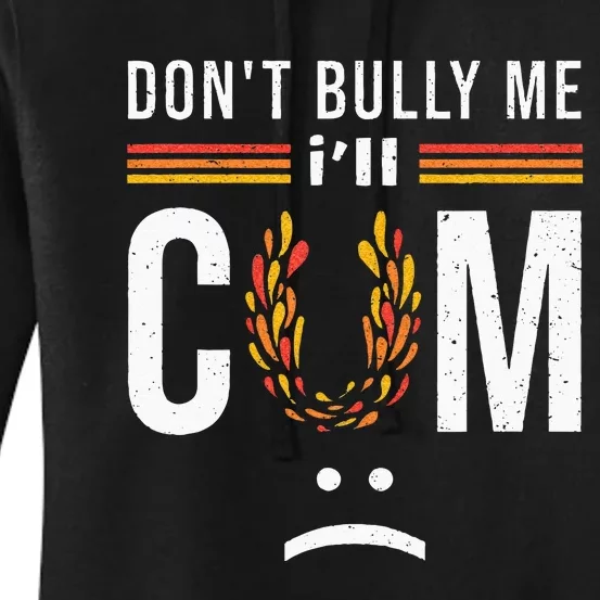 Dont Bully Me It Turns Me On Women's Pullover Hoodie