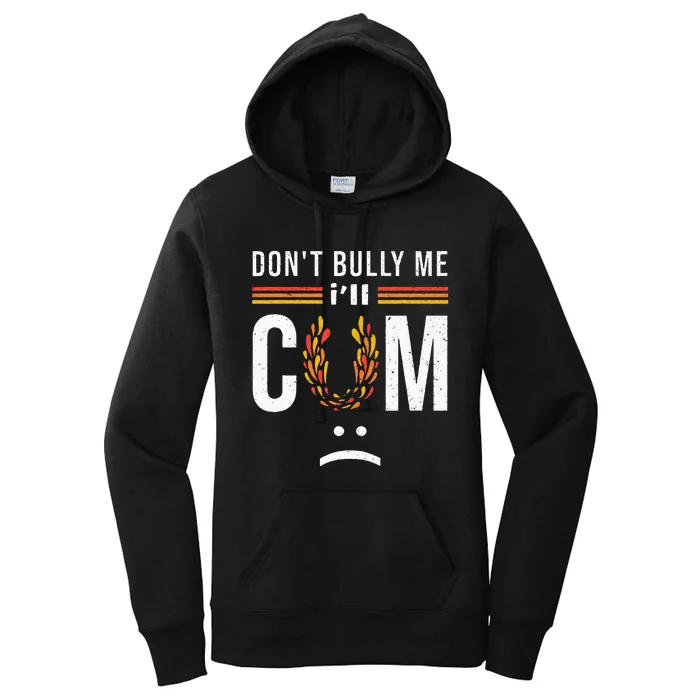 Dont Bully Me It Turns Me On Women's Pullover Hoodie