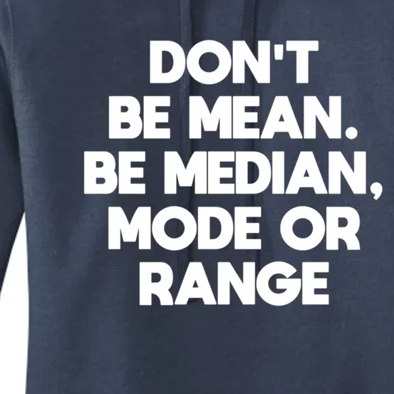 DonT Be Mean Be Median Funny Math Joke Statistics Student Meaningful Gift Women's Pullover Hoodie