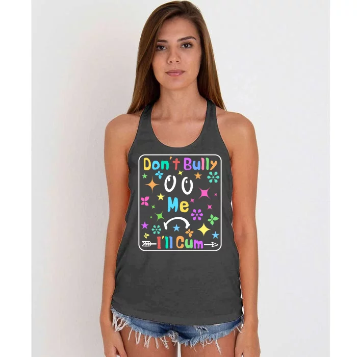 Don't Bully Me I'll Cum Women's Knotted Racerback Tank