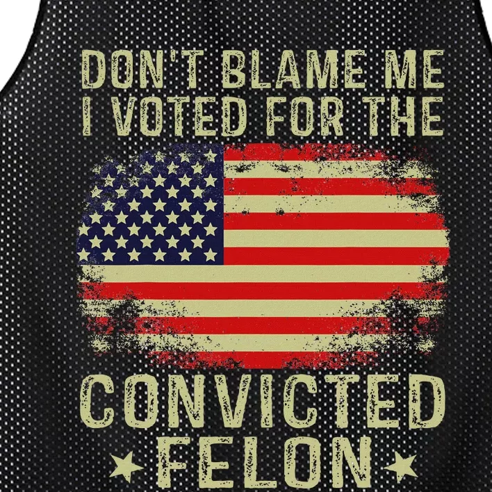 DonT Blame Me I Voted For The Convicted Felon Mesh Reversible Basketball Jersey Tank