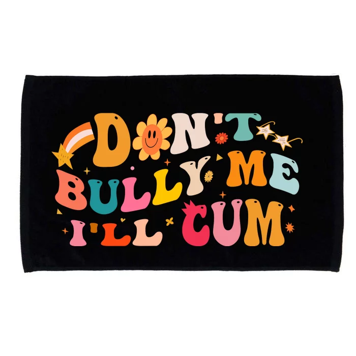 Don't Bully Me I'll Cum Microfiber Hand Towel