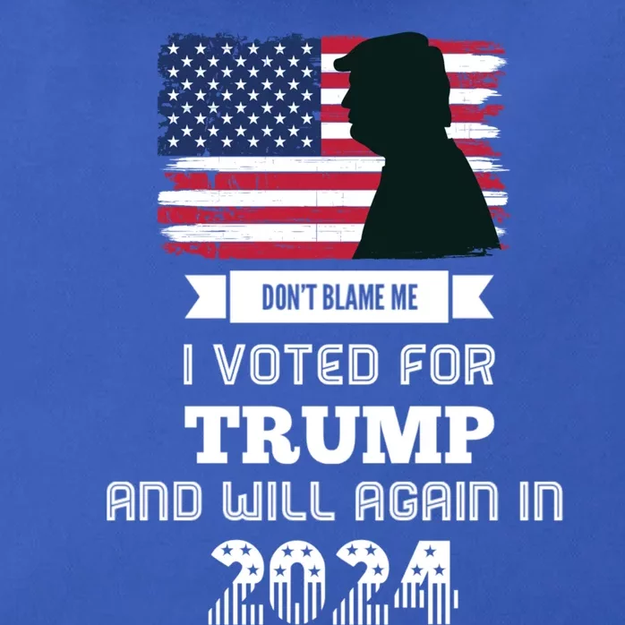 DonT Blame Me I Voted For Trump Trump 2024 Patriot Us Flag Meaningful Gift Zip Tote Bag