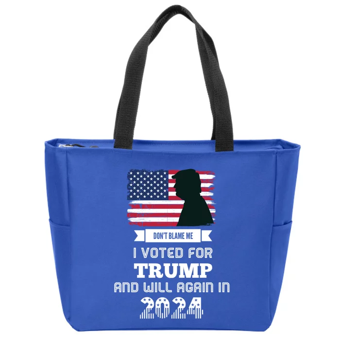 DonT Blame Me I Voted For Trump Trump 2024 Patriot Us Flag Meaningful Gift Zip Tote Bag