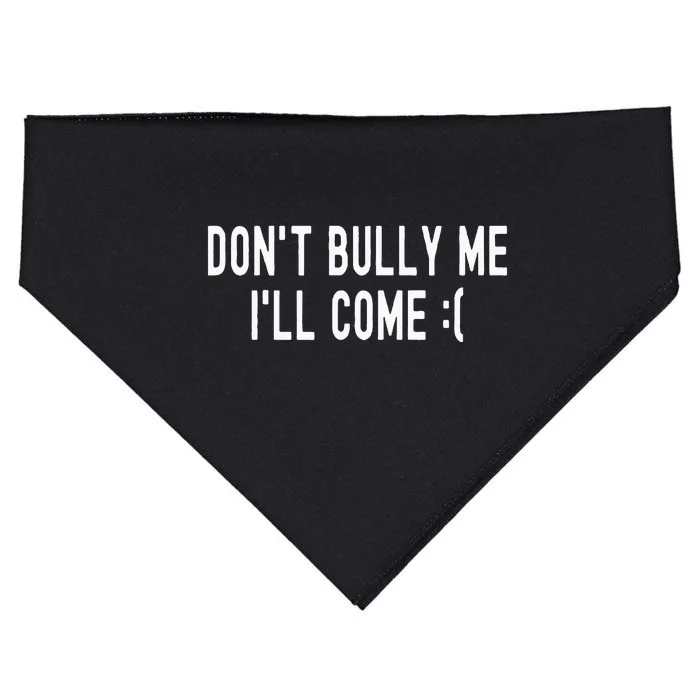 DonT Bully Me ILl Come Funny Sarcastic Meme USA-Made Doggie Bandana