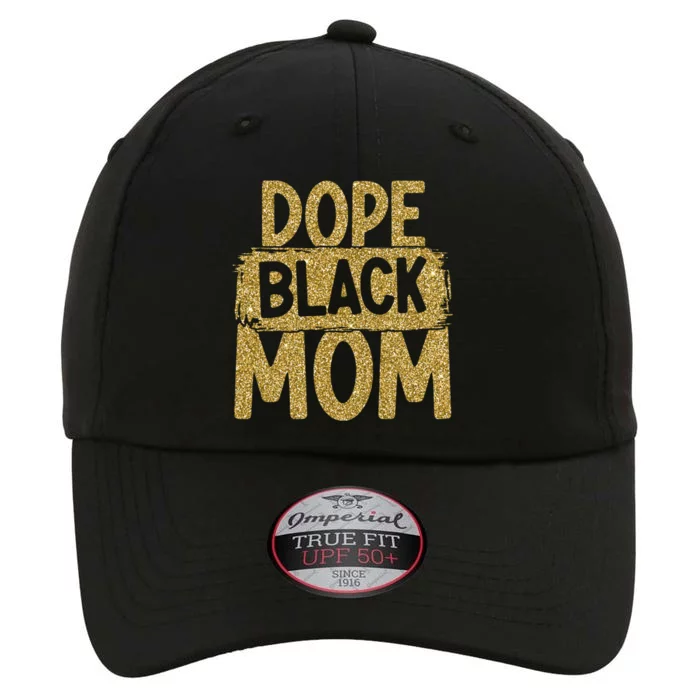 Dope Black Mom Black History Month Mother Black Parent Gift The Original Performance Cap