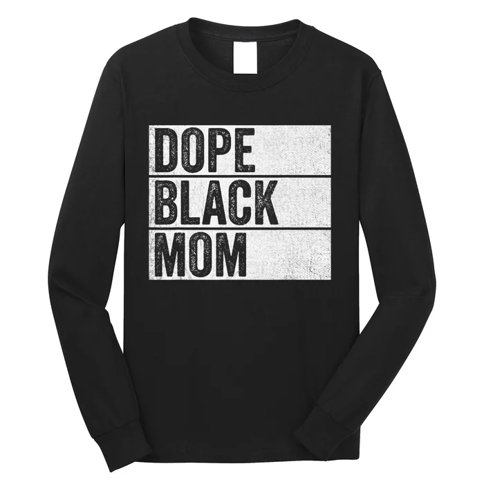 Dope Black Mom Black History Month Pride Juneteenth Long Sleeve Shirt