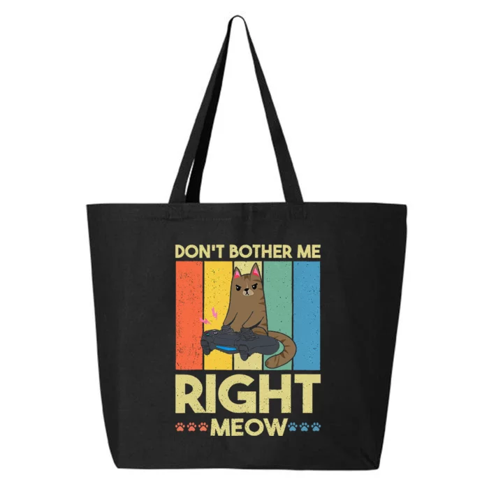 DonT Bother Me Right Meow Funny Video Gamer And Cat Lover 25L Jumbo Tote