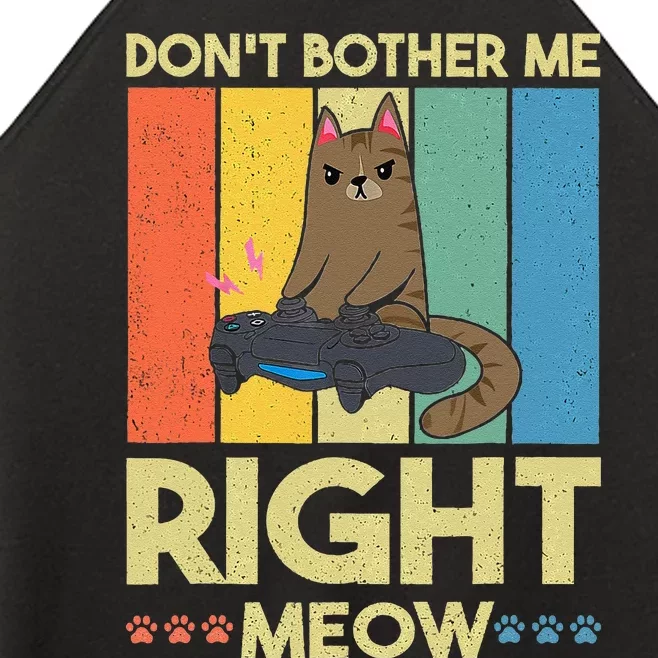 DonT Bother Me Right Meow Funny Video Gamer And Cat Lover Women’s Perfect Tri Rocker Tank